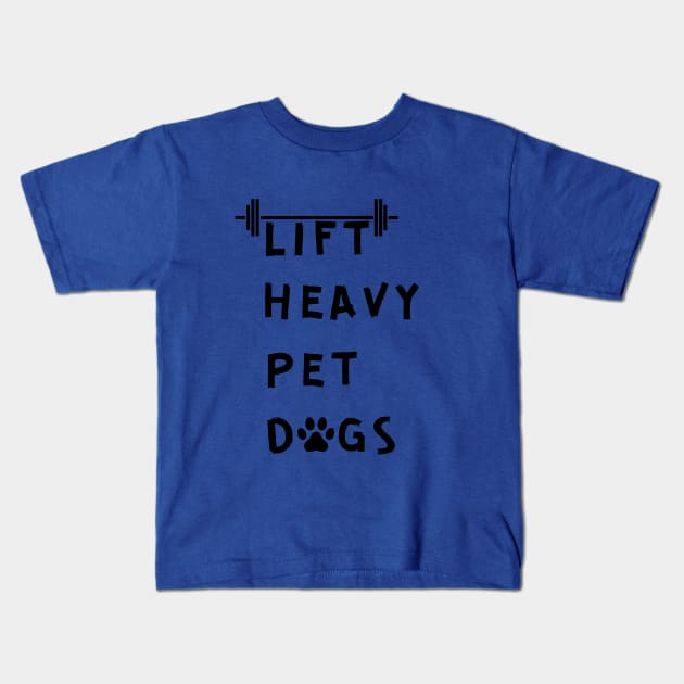 Lift heavy pet dogs Kids T-Shirt by CPDesigns